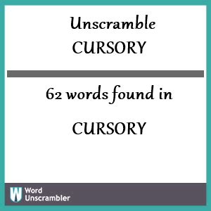  Simply enter the phrase or word (cursory) in the friendly green box and our anagram engine will unscramble letters into words. The scrambled word ideas will be sorted by length, in descending order. (So 4 letter word ideas, then 3 letter words, etc.). 